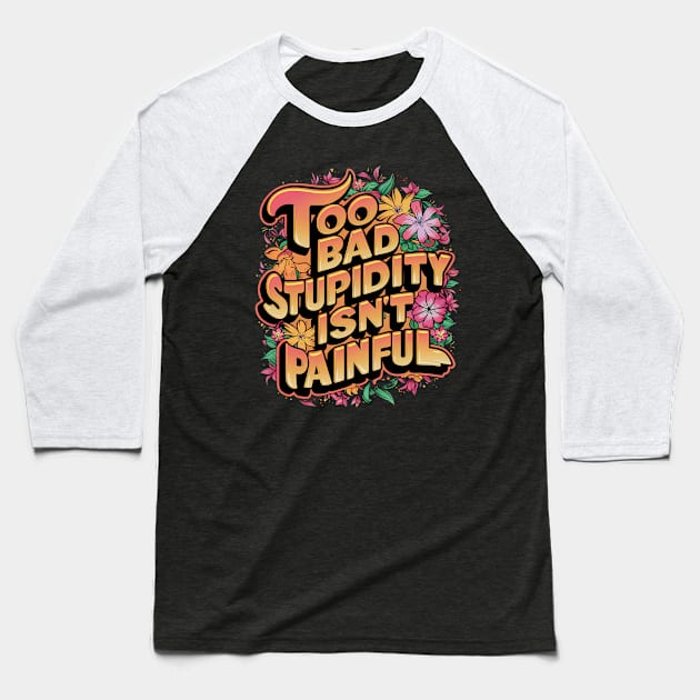 Sarcasm in Bloom funny Baseball T-Shirt by familycuteycom